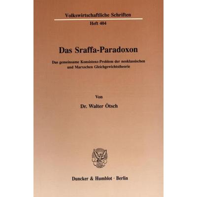 Das Sraffa-Paradoxon., Taschenbuch von Walter Ötsch, Duncker & Humblot, 978-3-428-06994-1