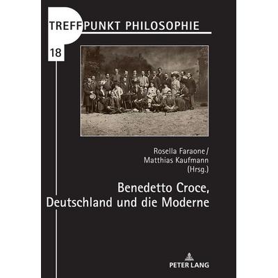 Benedetto Croce, Deutschland und die Moderne, Gebundene Ausgabe von , Peter Lang GmbH, Internationaler Verlag der Wissenschaften, 978-3-631-82908-0