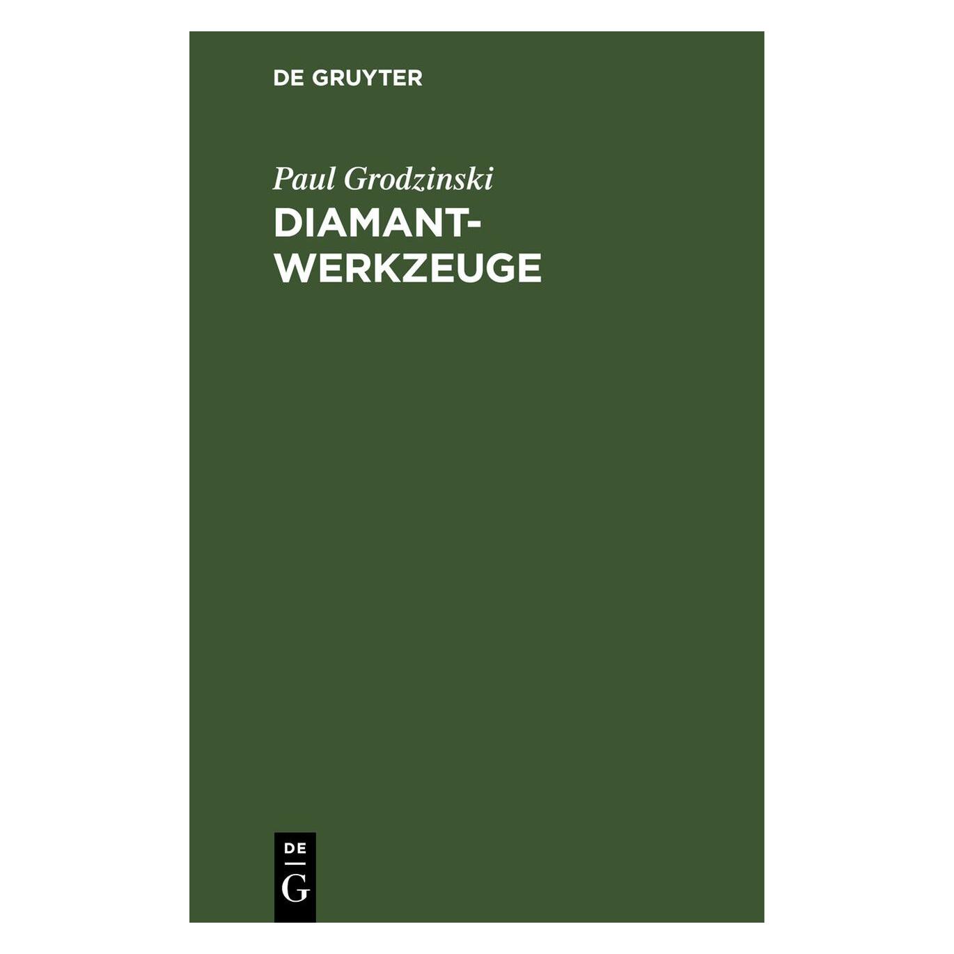 De Gruyter Grodzinski:Diamant-Werkzeuge (Deutsch, Hardcover, Paul Grodzinski) (67775540)