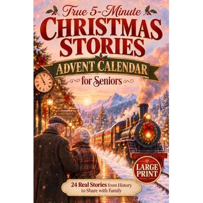 True 5-Minute Christmas Stories Advent Calendar for Seniors, Taschenbuch von Christine Halloran, Lisa Nicole Publishing