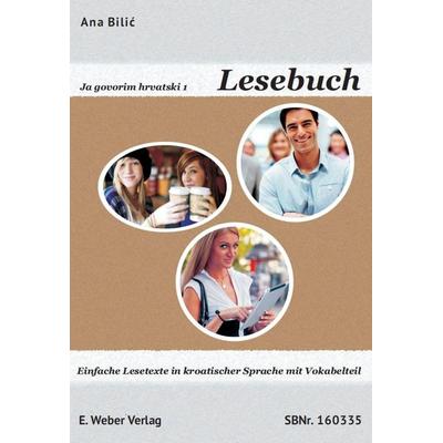 Ja govorim hrvatski 1 - Lesebuch, Taschenbuch von Ana Bilić, Weber, E, 978-3-85253-454-1