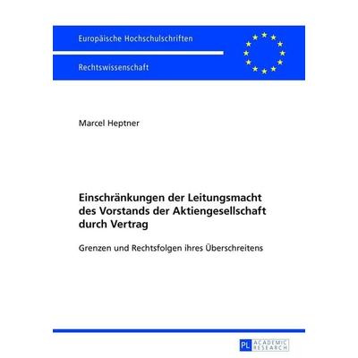 Einschränkungen der Leitungsmacht des Vorstands der Aktiengesellschaft durch Vertrag, Taschenbuch von Marcel Heptner, Peter Lang GmbH, Internationaler