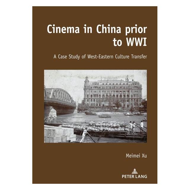 Peter Lang Xu:Cinema in China prior to WWI (Englisch, Hardcover, Meimei Xu) (67839297)