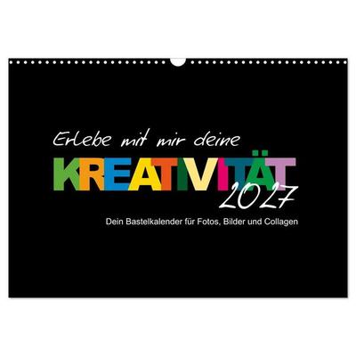 Erlebe mit mir deine Kreativität (Wandkalender 2027 DIN A3 quer), CALVENDO Monatskalender