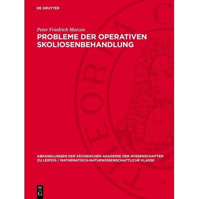 Probleme der operativen Skoliosenbehandlung, Gebundene Ausgabe von Peter Friedrich Matzen, De Gruyter, 978-3-11-275576-1