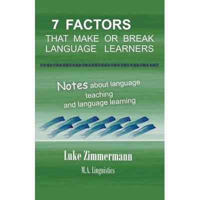 7 Factors that Make or Break Language Learners, Taschenbuch von Luke Zimmermann, Luke Zimmermann