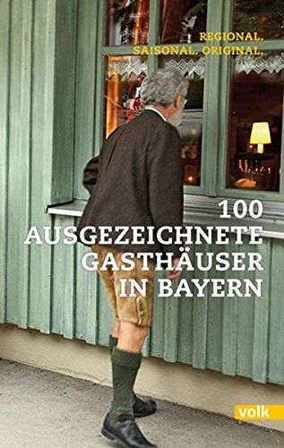 Volk Verlag - 100 ausgezeichnete Gasthäuser in Bayern: Regional. Saisonal. Original. - Preis vom 30.09.2026 09:01:18 h