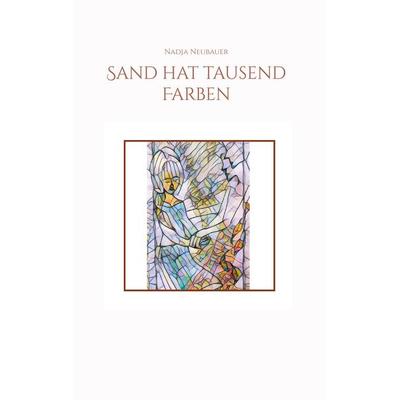 Sand hat tausend Farben, Taschenbuch von Nadja Neubauer, BoD – Books on Demand, 978-3-7481-9944-1