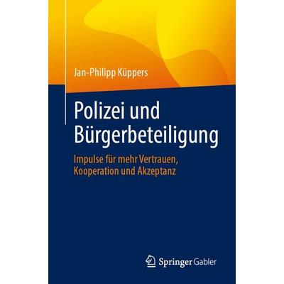 Polizei und Bürgerbeteiligung, Taschenbuch von Jan-Philipp Küppers, Springer Fachmedien Wiesbaden GmbH, 978-3-658-44597-3