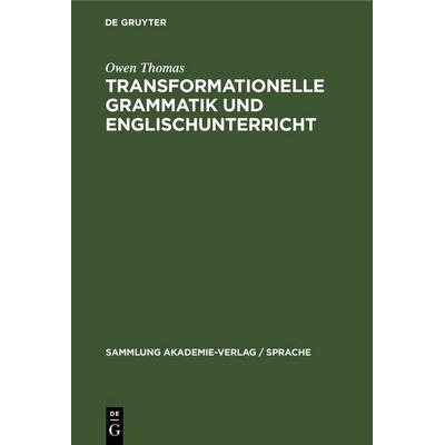 Transformationelle Grammatik und Englischunterricht, Gebundene Ausgabe von Owen Thomas, De Gruyter, 978-3-11-261349-8