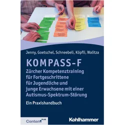 KOMPASS-F - Zürcher Kompetenztraining für Fortgeschrittene für Jugendliche und junge Erwachsene mit, Fachbücher von Bettina Jenny, Philippe Goetschel, Susanne Walitza, Maya Schneebeli, Susanne Köpfli