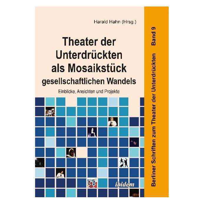 ibidem Theater der Unterdrückten als Mosaikstück gesellschaftlichen Wandels (Deutsch, Softcover, Birgit Fritz, Friderike Wilckens-von Hein, Fritz Letsch, Harald Hahn, Jens Clausen, Özge Tomruk, Sanjay Kumar, Sophia-Marie Bömer, Stephan Antczack) (51388319)