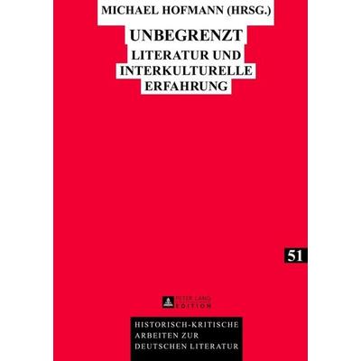 Unbegrenzt, Gebundene Ausgabe von , Peter Lang GmbH, Internationaler Verlag der Wissenschaften, 978-3-631-62422-7