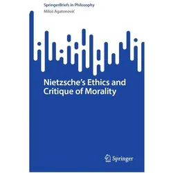 Nietzsche's Ethics and Critique of Morality, Fachbücher von Miloš Agatonović