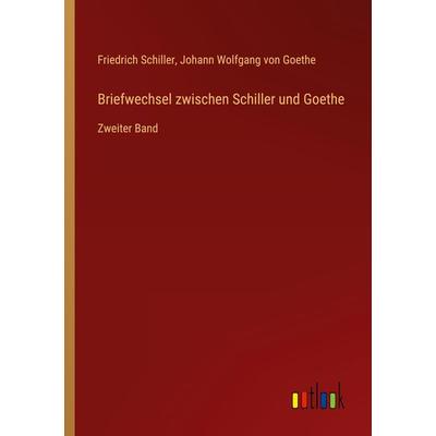 Briefwechsel zwischen Schiller und Goethe, Taschenbuch von Friedrich Schiller,Johann Wolfgang von Goethe, Outlook, 978-3-368-66019-2