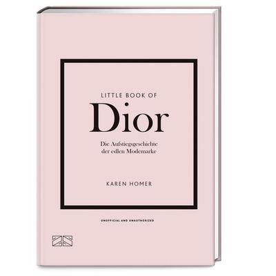 Little Book of Dior, Gebundene Ausgabe von Karen Homer, ZS - ein Verlag der Edel Verlagsgruppe, 978-3-96584-424-7