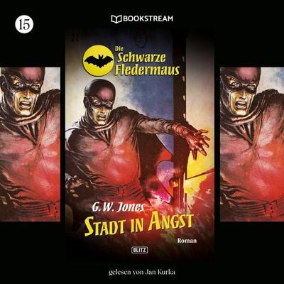 Die Schwarze Fledermaus, Folge 15: Stadt in Angst - G. W. Jones, Audio, 9783991097068