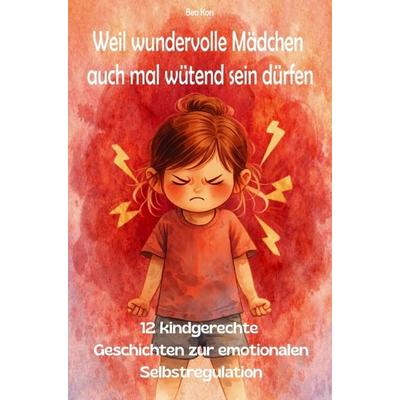 Weil wundervolle Mädchen auch mal wütend sein dürfen, Taschenbuch von Bea Kors, Mybestseller, 978-94-038-6856-1