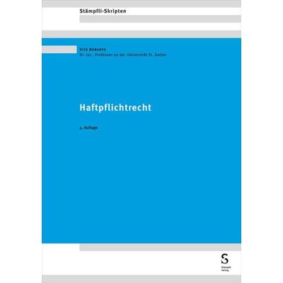 Haftpflichtrecht, Taschenbuch von Vito Roberto, Stämpfli Verlag AG, 978-3-7272-5275-4