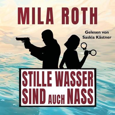Stille Wasser sind auch nass - Mila Roth, Audio, 9783967110722