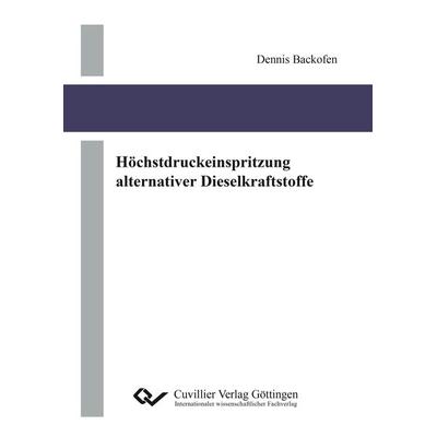 Höchstdruckeinspritzung alternativer Dieselkraftstoffe, Taschenbuch von Dennis Backofen, Cuvillier Verlag, 978-3-7369-9139-2