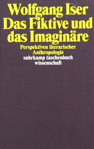Wolfgang Iser - Das Fiktive und das Imaginäre: Perspektiven literarischer Anthropologie (suhrkamp taschenbuch wissenschaft) - Preis vom 09.10.2026 07:28:09 h