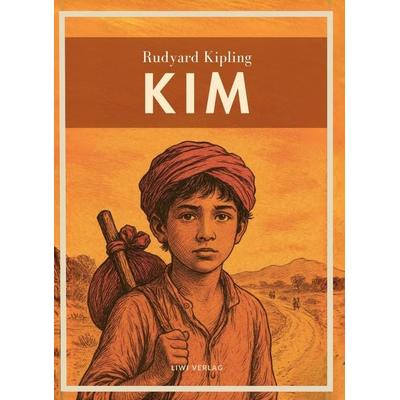 Rudyard Kipling: Kim. Ins Deutsche übertragen von Sebastian Harms, Gebundene Ausgabe von Rudyard Kipling, Liwi Literatur- Und Wissenschaftsverlag,