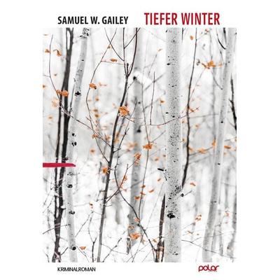 Tiefer Winter, Gebundene Ausgabe von Samuel W. Gailey, Polar Verlag, 978-3-910918-22-1