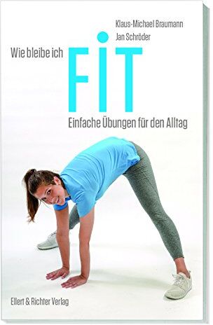 Klaus-Michael Braumann - Wie bleibe ich fit: Einfache Übungen für den Alltag - Preis vom 04.10.2026 03:51:26 h