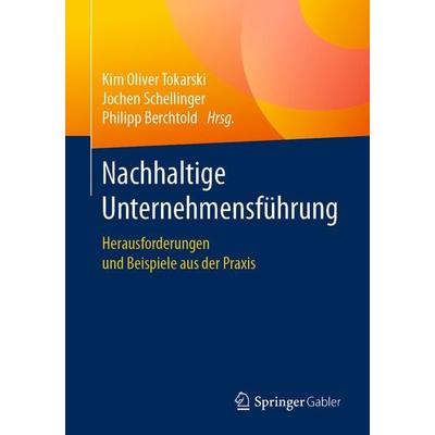 Nachhaltige Unternehmensführung, Taschenbuch von , Springer Fachmedien Wiesbaden GmbH, 978-3-658-22100-3