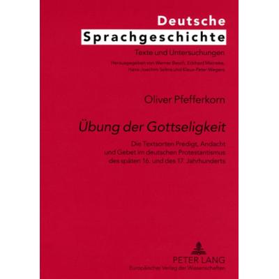 «Uebung der Gottseligkeit», Taschenbuch von Oliver Pfefferkorn, Peter Lang GmbH, Internationaler Verlag der Wissenschaften, 978-3-631-54559-1