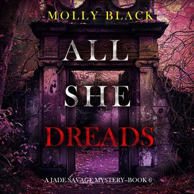 All She Dreads (A Jade Savage FBI Suspense Thriller—Book 6) - Molly Black, Audio, 9798341581012
