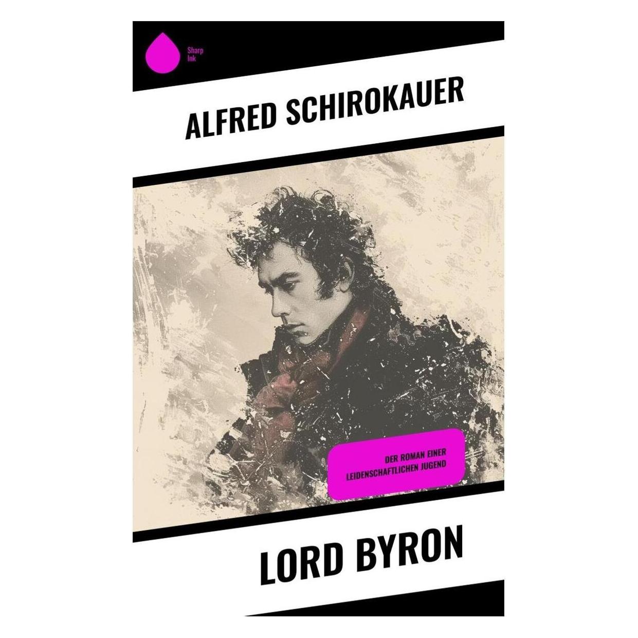 Sharp Ink Lord Byron (Deutsch, Softcover, Alfred Schirokauer) (57016767)