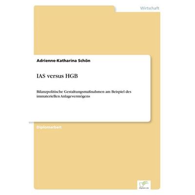 IAS versus HGB, Taschenbuch von Adrienne-Katharina Schön, GRIN, 978-3-8386-2387-0