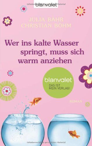 Julia Bahr - Wer ins kalte Wasser springt, muss sich warm anziehen: Roman - Preis vom 30.09.2026 09:01:18 h