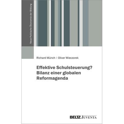 Effektive Schulsteuerung? Bilanz einer globalen Reformagenda, Taschenbuch von Richard Münch,Oliver Wieczorek, Juventa Verlag ein Imprint der Beltz