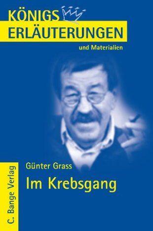 Günter Grass - Königs Erläuterungen und Materialien: Interpretation zu Grass. Im Krebsgang - Preis vom 09.10.2026 07:28:09 h