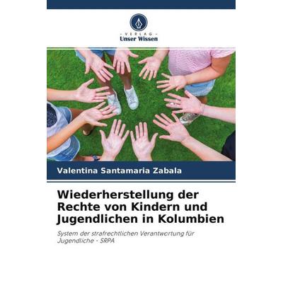 Wiederherstellung der Rechte von Kindern und Jugendlichen in Kolumbien, Taschenbuch von Valentina Santamaria Zabala, Verlag Unser Wissen,
