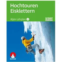 Alpin-Lehrplan 3: Hochtouren - Eisklettern, Ratgeber von Andreas Dick