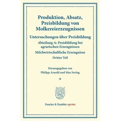 Produktion, Absatz, Preisbildung von Molkereierzeugnissen., Fachbücher von Philipp Arnold, Max Sering