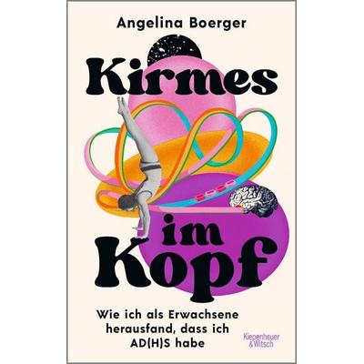 Kirmes im Kopf, Taschenbuch von Angelina Boerger, Kiepenheuer & Witsch, 978-3-462-00461-8