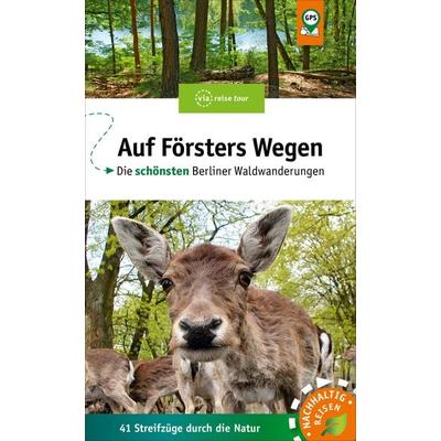 Auf Försters Wegen, Taschenbuch von Thorsten Wiehle, Via Reise, 978-3-949138-12-6