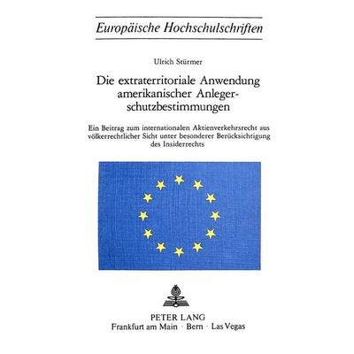 Die extraterritoriale Anwendung amerikanischer Anlegerschutzbestimmungen, Taschenbuch von Ulrich Stürmer, Peter Lang AG, Internationaler Verlag der