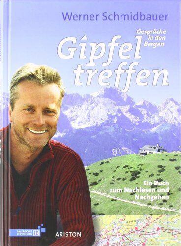 Werner Schmidbauer - Gipfeltreffen: Gespräche in den Bergen Ein Buch zum Nachlesen und Nachgehen - Preis vom 30.09.2026 09:01:18 h