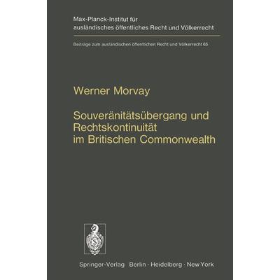 Souveränitätsübergang und Rechtskontinuität im Britischen Commonwealth, Taschenbuch von W. Morvay, Springer Berlin, 978-3-642-65939-3