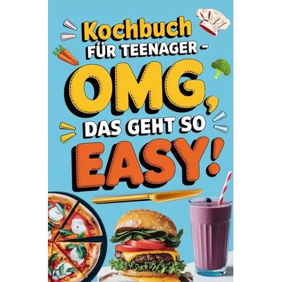 Kochbuch für Teenager - OMG, das geht so easy, Taschenbuch von Marie Franke, Bookmundo, 978-94-037-7425-1