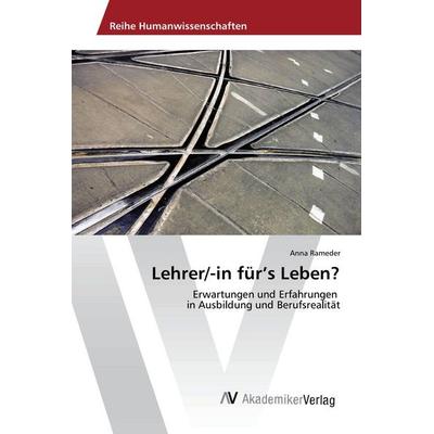 Lehrer/-in für's Leben?, Taschenbuch von Anna Rameder, AV Akademikerverlag, 978-620-2-20494-1