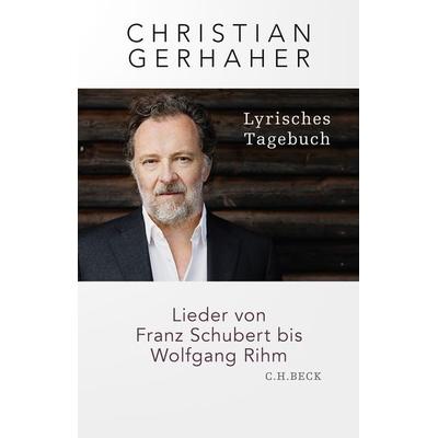 Lyrisches Tagebuch, Gebundene Ausgabe von Christian Gerhaher, C.H. Beck, 978-3-406-78423-1