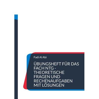 Übungsheft für das Fach NTG theoretische Fragen und Rechenaufgaben mit Lösungen, Taschenbuch von Fadi Al Abi, BoD – Books on Demand, 978-3-8192-8408-3