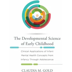 The Developmental Science of Early Childhood, Sachbücher von Claudia M. Gold